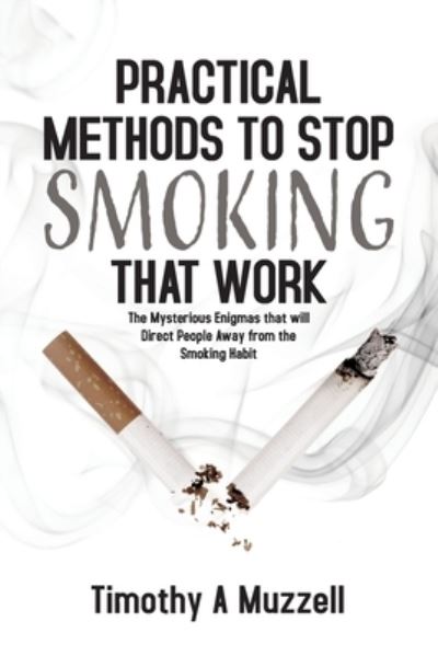 Cover for Timothy A Muzzell · Practical Methods to Stop Smoking that Work (Paperback Book) (2021)