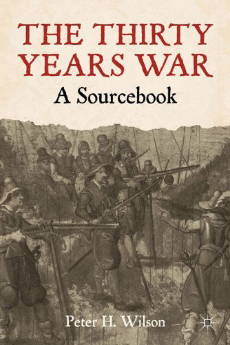 Cover for Peter Wilson · The Thirty Years War: A Sourcebook (Hardcover Book) (2010)