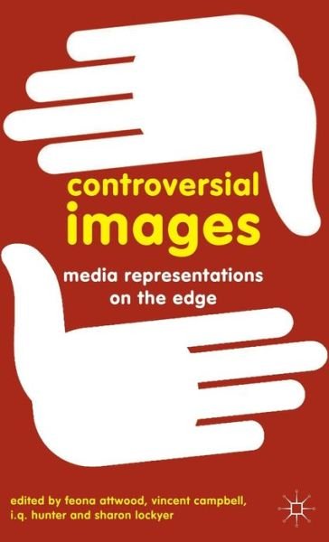 Cover for Feona Attwood · Controversial Images: Media Representations on the Edge (Hardcover bog) (2012)