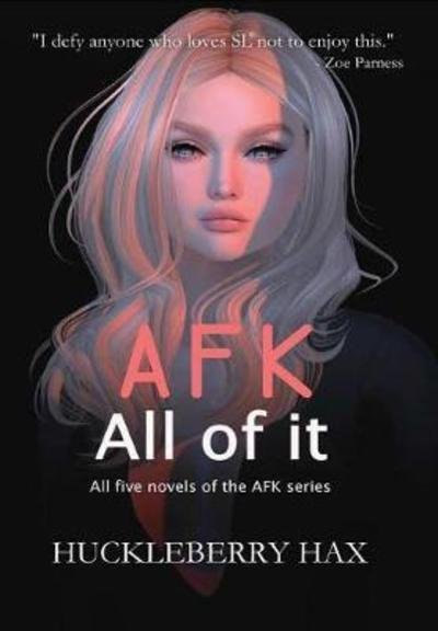 Cover for Huckleberry Hax · Afk, All of It (Hardcover Book) (2018)