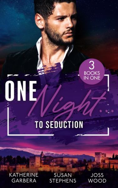 Cover for Katherine Garbera · One Night...To Seduction: One Night with His Ex (One Night) / a Scandalous Midnight in Madrid / More Than a Fling? (Paperback Book) (2022)