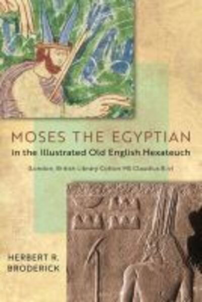 Cover for Herbert R. Broderick · Moses the Egyptian in the Illustrated Old English Hexateuch (London, British Library Cotton MS Claudius B.iv) (Hardcover Book) (2017)