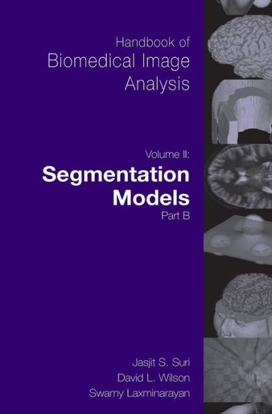 Cover for Handbook of Biomedical Image Analysis: Volume 2: Segmentation Models Part B - Topics in Biomedical Engineering. International Book Series (Book) [2005 edition] (2005)
