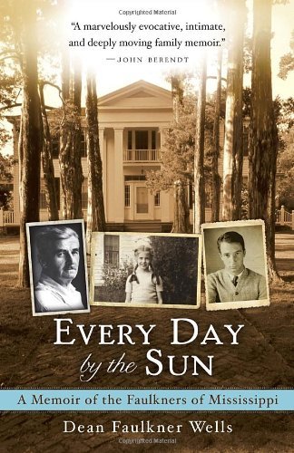 Cover for Dean Faulkner Wells · Every Day by the Sun: a Memoir of the Faulkners of Mississippi (Taschenbuch) [Reprint edition] (2012)