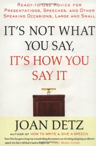 Cover for Joan Detz · It's Not What You Say, It's How You Say It: Ready-to-use Advice for Presentations, Speeches, and Other Speaking Occasions, Large and Small (Pocketbok) [1st edition] (2000)