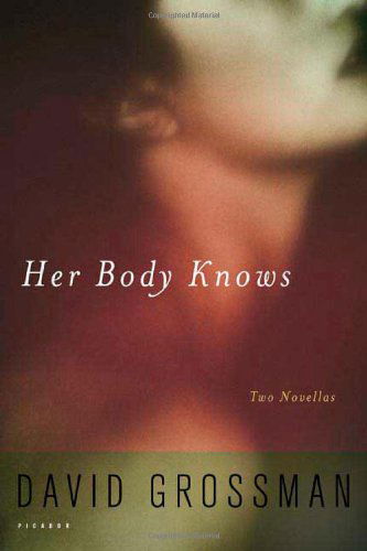 Her Body Knows - David Grossman - Kirjat - MACMILLAN USA - 9780312425050 - tiistai 11. heinäkuuta 2006