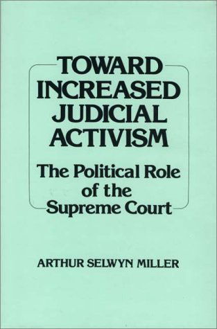 Cover for Arthur Selwyn Miller · Toward Increased Judicial Activism: The Political Role of the Supreme Court (Hardcover Book) (1982)