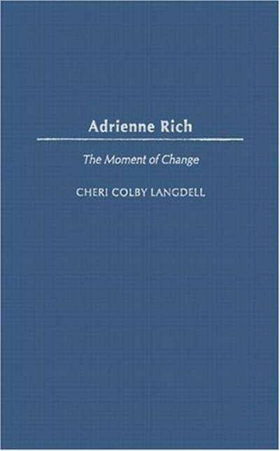 Cover for Cheri Colby Langdell · Adrienne Rich: The Moment of Change - Contributions in Women's Studies (Hardcover Book) (2004)