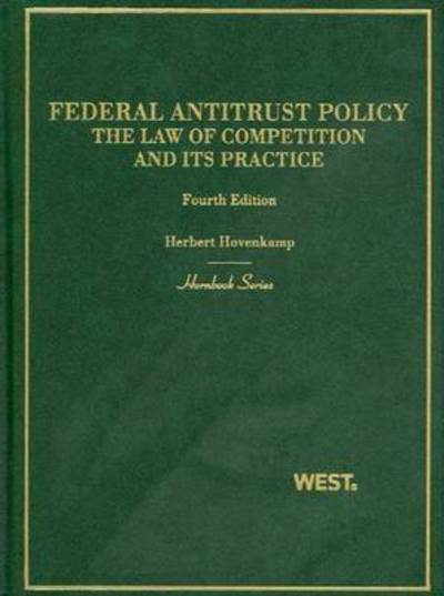 Cover for Herbert Hovenkamp · Federal Antitrust Policy, the Law of Competition and its Practice - Hornbook (Hardcover Book) [4 Revised edition] (2011)