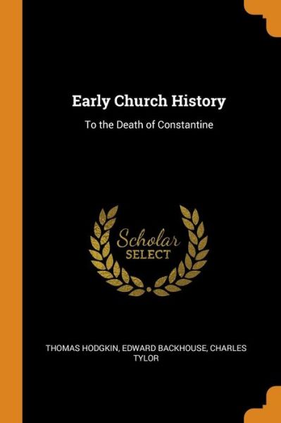 Cover for Thomas Hodgkin · Early Church History: To the Death of Constantine (Paperback Book) (2018)