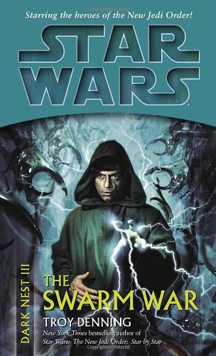 The Swarm War (Star Wars: Dark Nest, Book 3) - Troy Denning - Books - LucasBooks - 9780345463050 - December 27, 2005