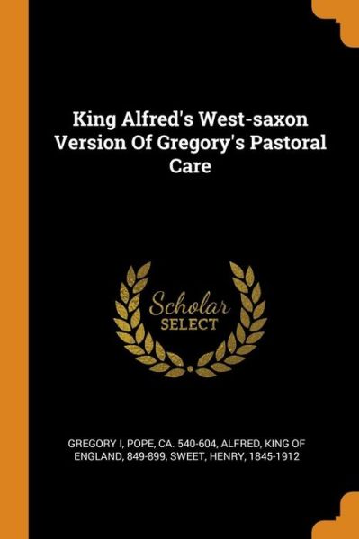 Cover for Henry Sweet · King Alfred's West-Saxon Version of Gregory's Pastoral Care (Paperback Book) (2018)