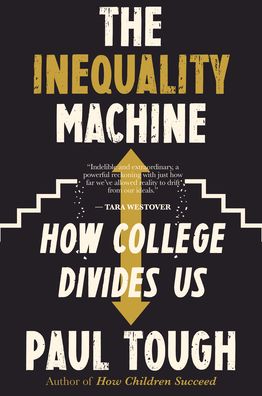 Cover for Paul Tough · The Inequality Machine: How College Divides Us (Taschenbuch) (2021)