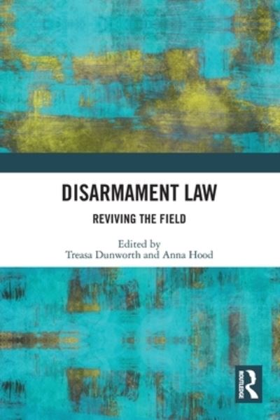 Cover for Treasa Dunworth · Disarmament Law: Reviving the Field (Paperback Book) (2022)