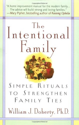 Cover for William J. Doherty · The Intentional Family:: Simple Rituals to Strengthen Family Ties (Paperback Book) (1999)