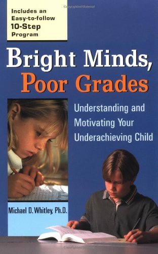 Cover for Michael D. Whitley · Bright Minds, Poor Grades: Understanding and Motivating Your Underachieving Child (Paperback Book) [First edition] (2001)