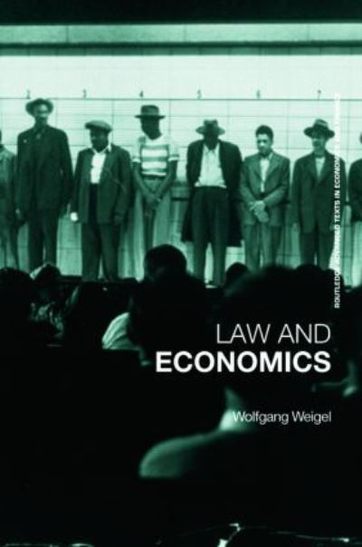 Economics of the Law: A Primer - Routledge Advanced Texts in Economics and Finance - Wolfgang Weigel - Książki - Taylor & Francis Ltd - 9780415401050 - 7 lutego 2008