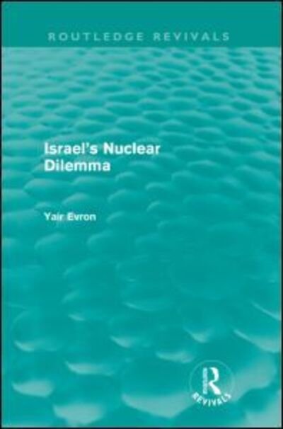 Cover for Yair Evron · Israel's Nuclear Dilemma (Routledge Revivals) - Routledge Revivals (Paperback Bog) (2012)