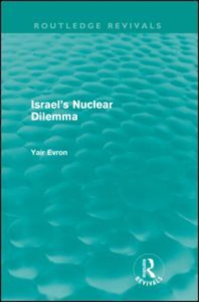 Cover for Yair Evron · Israel's Nuclear Dilemma (Routledge Revivals) - Routledge Revivals (Paperback Book) (2012)