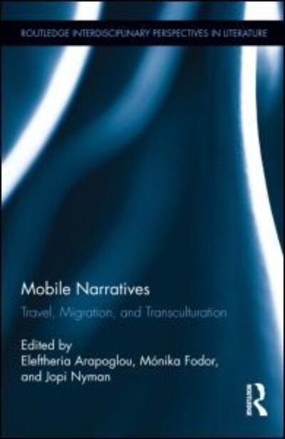 Mobile Narratives: Travel, Migration, and Transculturation - Routledge Interdisciplinary Perspectives on Literature -  - Bücher - Taylor & Francis Ltd - 9780415823050 - 17. September 2013