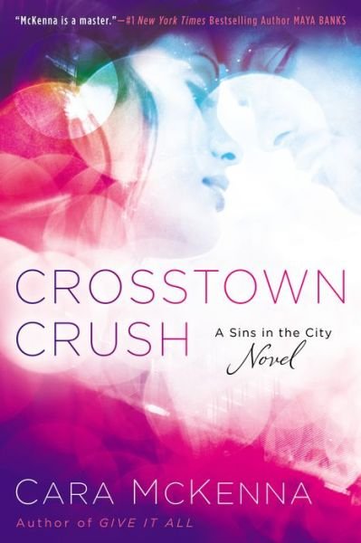 Cover for Cara Mckenna · Crosstown Crush: a Sins in the City Novel (Paperback Book) (2015)