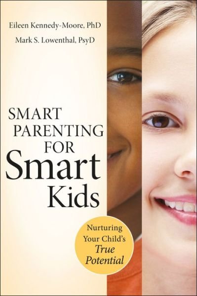 Cover for Eileen Kennedy-Moore · Smart Parenting for Smart Kids: Nurturing Your Child's True Potential (Paperback Bog) (2011)