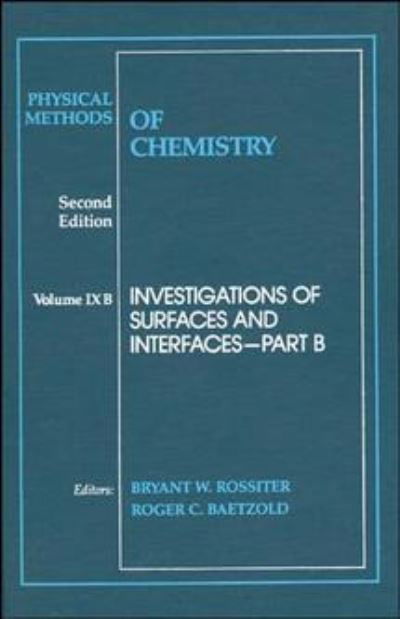 Cover for BW Rossiter · Physical Methods of Chemistry, Investigations of Surfaces and Interfaces - Physical Methods of Chemistry (Hardcover Book) [Volume 9, Part B edition] (1993)