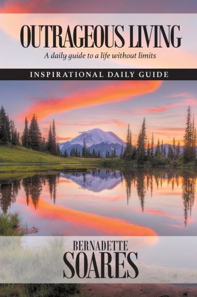 Cover for Bernadette Soares · Outrageous Living (Nature 2nd ed): A daily guide to a life without limits (Paperback Book) [2nd Nature Version edition] (2018)