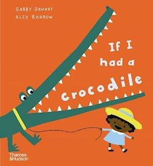 Cover for Gabby Dawnay · If I had a crocodile - If I had a… (Hardcover Book) (2023)