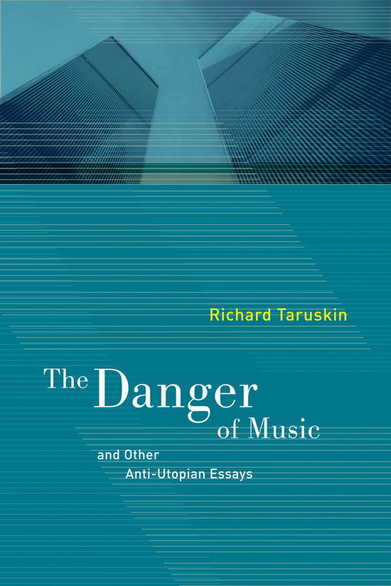 Richard Taruskin · The Danger of Music and Other Anti-Utopian Essays (Paperback Book) (2010)