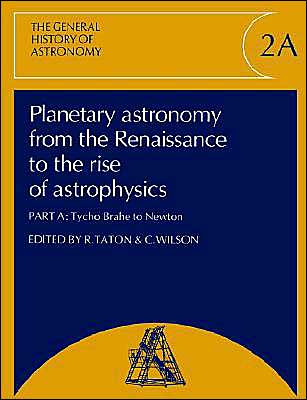 Cover for Reni Taton · Planetary Astronomy from the Renaissance to the Rise of Astrophysics, Part A, Tycho Brahe to Newton - General History of Astronomy (Paperback Book) (2003)