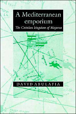 Cover for Abulafia, David (University of Cambridge) · A Mediterranean Emporium: The Catalan Kingdom of Majorca (Paperback Book) (2002)