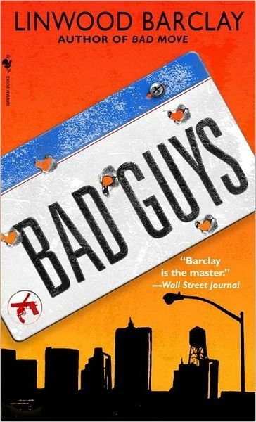 Bad Guys - Linwood Barclay - Books -  - 9780553587050 - April 25, 2006