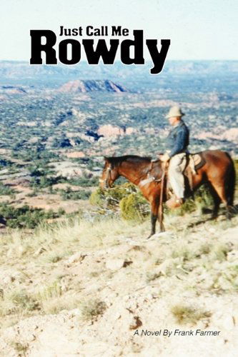 Just Call Me Rowdy - Paperback - Frank Farmer - Books - Ozarks Farm & Neighbor - 9780578030050 - July 21, 2009