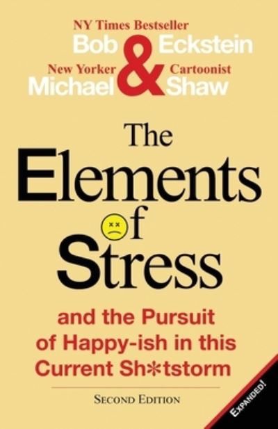 Cover for Mr.  Bob Eckstein · The Elements of Stress and the Pursuit of Happy-ish in this Current Sh*tstorm (Paperback Book) (2020)