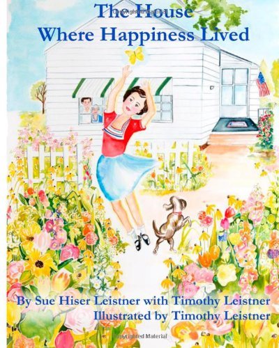 Sue Hiser Leistner · The House Where Happiness Lived (Taschenbuch) (2013)