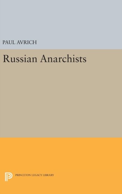 Cover for Paul Avrich · Russian Anarchists - Princeton Legacy Library (Hardcover Book) (2016)