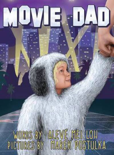 Cover for Alevé Mei Loh · Movie Dad (Hardcover Book) (2015)