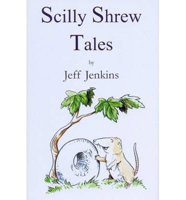 Cover for Jeff Jenkins · Scilly Shrew Tales (Hardcover Book) (2013)