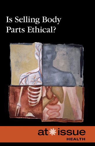 Cover for Christina Fisanick · Is Selling Body Parts Ethical ? (At Issue Series) (Paperback Book) (2009)