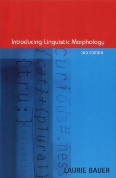 Introducing Linguistic Morphology - Laurie Bauer - Kirjat - Edinburgh University Press - 9780748617050 - perjantai 6. kesäkuuta 2003