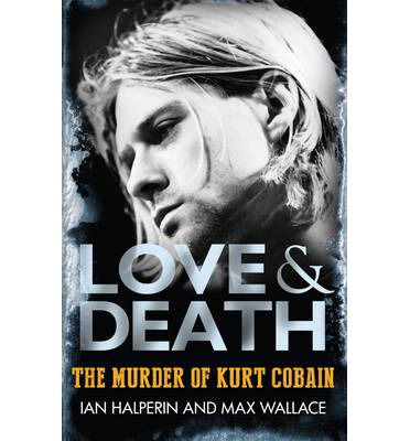 Cover for Ian Halperin · Love &amp; Death: The Murder of Kurt Cobain (Paperback Book) (2014)