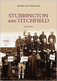 Stubbington and Titchfield - Ron Brown - Książki - The History Press Ltd - 9780752410050 - 30 marca 1998