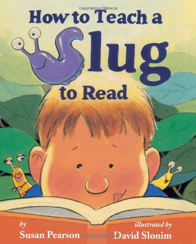 Cover for Susan Pearson · How to Teach a Slug to Read (Hardcover Book) (2012)