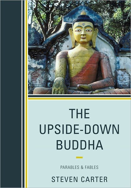 Cover for Carter, Steven, Henderson State Universit · The Upside-Down Buddha: Parables &amp; Fables (Paperback Book) (2010)