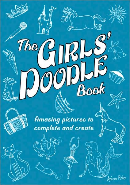 Cover for Andrew Pinder · The Girls' Doodle Book: Amazing Pictures to Complete and Create (Paperback Book) (2008)