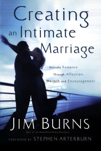Cover for Jim Burns · Creating an Intimate Marriage – Rekindle Romance Through Affection, Warmth and Encouragement (Paperback Book) (2007)