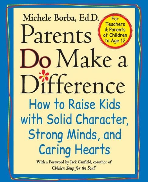 Cover for Michele Borba · Parents Do Make a Difference: How to Raise Kids with Solid Character, Strong Minds, and Caring Hearts (Paperback Bog) (1999)