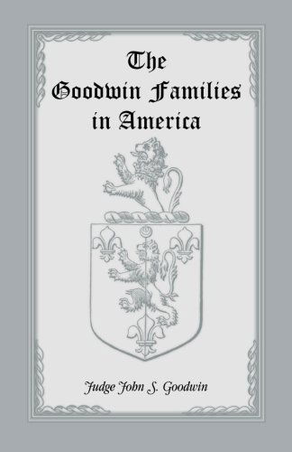 The Goodwin Families in America - William and Mary College Quarterly Historical Magazine - John S Goodwin - Books - Heritage Books - 9780788402050 - August 1, 2013