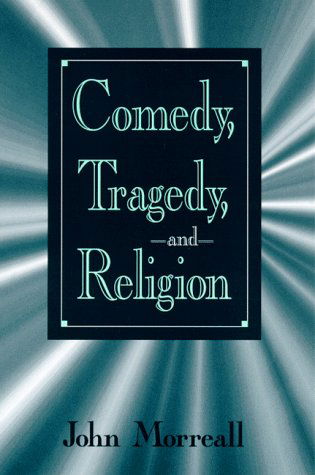 Cover for John Morreall · Comedy, Tragedy, and Religion (Hardcover Book) (1999)